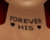 "Forever His" Neck Tat