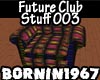 [B]Future Club Stuff 003
