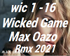 Wicked Game Max Oazo2k21