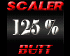 Scaler 125% Butt