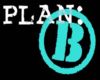 B Plan