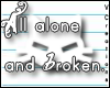 |V Alone and broken