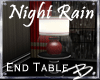 *B* Night Rain End Table