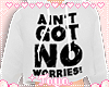 T♡ No Worries