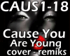 CAUSE YOU ARE YOUNG