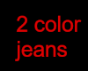 2 Color Jeans