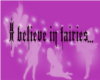 (K)I believe in fairies