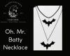 Oh. Mr. Batty Necklace