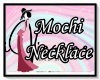 Mochi Necklace Req
