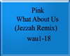 Pink - What About Us