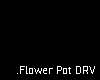 Flower Pot DRV.