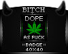 !B Dope AF Badge