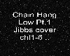 Chain Hang Low Jibbs Cov
