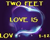 TWO FEET - Love is