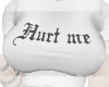 Hurt me