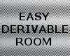 [A] EASY DERIVABLE ROOM