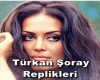 Turkan soray Replikleri