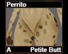 Perrito Petite Butt A