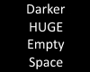 Darker HUGE Empty Space