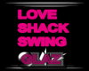 LOVE SHACK SWING