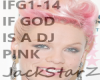 IF GOD IS A DJ  * PINK *