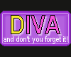 Im a DIVA dont forget it