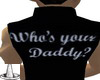 who's your daddy ?