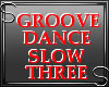 Groove Dance Slow 3