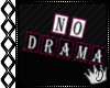 [] No Drama Sign