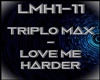 TriploMax Love me Harder