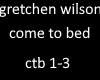 gretchen wil come to bed