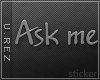 -U- Ask me...