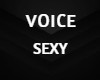 VOICE SEXY