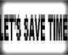 LETS SAVE TIME (sticker)