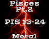 Pisces Pt.2 -Metal-