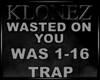 Trap - Wasted On You