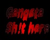 Gangsta sh!t headsign