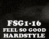 HARDSTYLE-FEEL SO GOOD