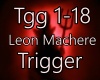 Leon Machere Trigger