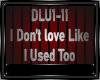 I DON'T LOVE LIKE I USE