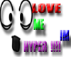 Love me im HYPER!! :O!