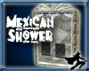Mexican Shower