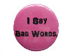 [Iz] I say bad words