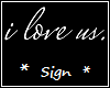 I Love Us - Sign