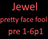 Jewel pretty faced p1