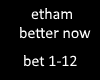 etham better now