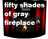 FIFTY SHADES FIRE PLACE