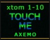 TOUCH ME