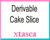 Derivable Cake Slice