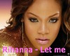 Rihanna - Let Me